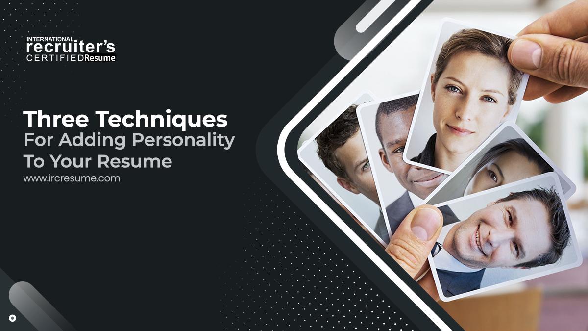 Three Techniques For Adding Personality To Your Resume